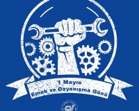 1 MAYIS İŞÇİ BAYRAMI, EMEK VE DAYANIŞMA GÜNÜDÜR