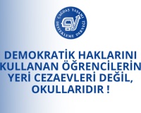 Öğrencilerin Yeri Cezaevleri Değil, Okullarıdır !