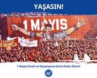 1 Mayıs Emek ve Dayanışma Günü”  Kutlu Olsun!
