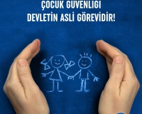 ÇOCUK GÜVENLİĞİ DEVLETİN ASLİ GÖREVİDİR !